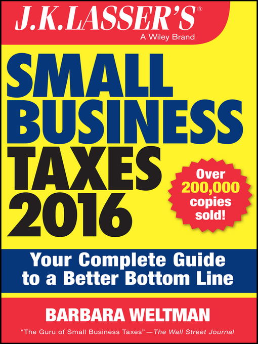 Title details for J.K. Lasser's Small Business Taxes 2016 by Barbara Weltman - Available